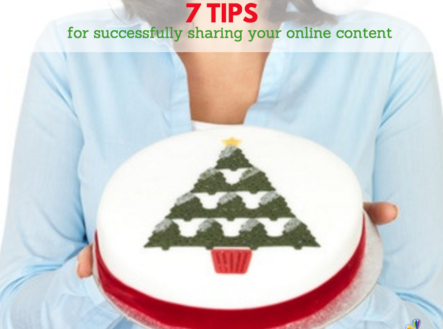 Serving up your social media Christmas cake: 7 Tips for successfully sharing your online content