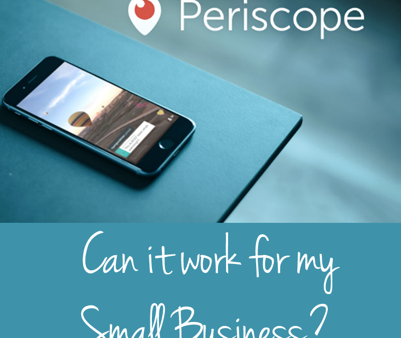 Periscope: Can It Work For Small Businesses