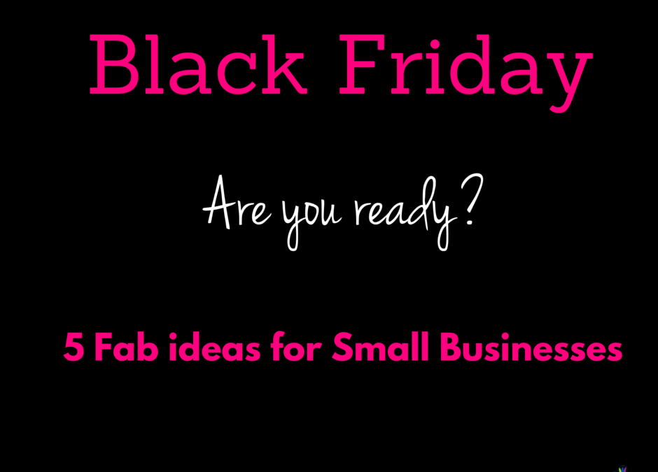 Black Friday – 5 Fab Ideas for Small Businesses