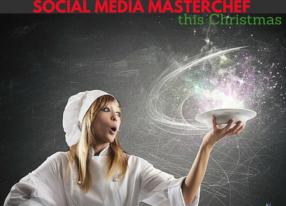 How to be a Social Media Masterchef this Christmas!