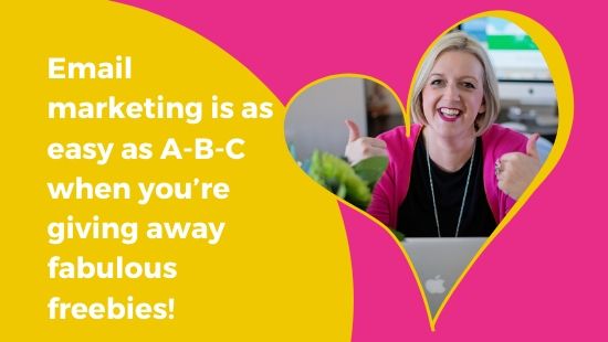 Email marketing is as easy as A-B-C when you’re giving away fabulous freebies