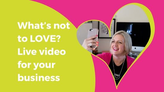 What’s not to LOVE? Live Video for Your Business