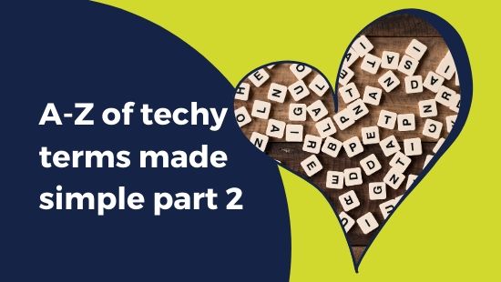 A – Z of techy terms made simple PART 2