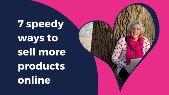 7 SPEEDY WAYS to sell more products online