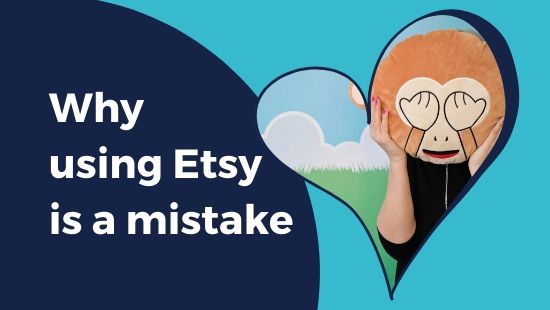 Why using Etsy is a mistake